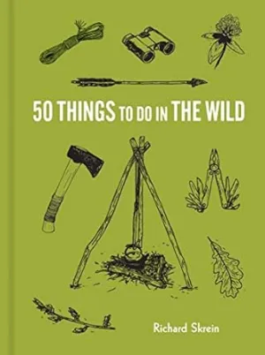 50 THINGS TO DO IN THE WILD BY RICHARD SKEIN