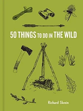 50 THINGS TO DO IN THE WILD BY RICHARD SKEIN
